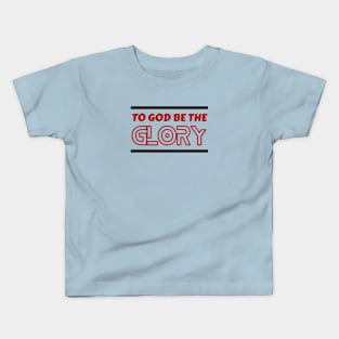 To God Be The Glory | Christian Typography Kids T-Shirt